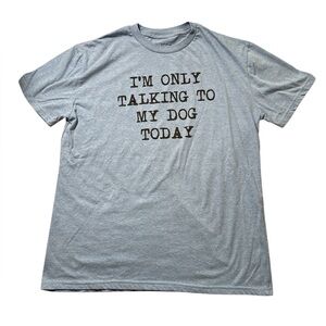 Blue Crazy Dog T-shirt with "I'm only talking to my dog today" design #doglovers